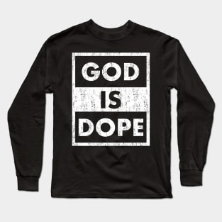 GOD IS DOPE , Christian Faith , Jesus , Believer Long Sleeve T-Shirt